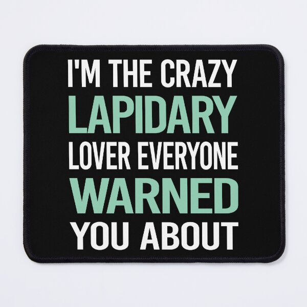 Item preview, Crazy Lover Lapidary Lapidarist designed and sold by BimBamFrank.