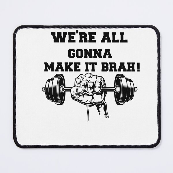 Item preview, Were All Gonna Make It Brah Zyzz Motivation Fuark Mirin designed and sold by youngle.