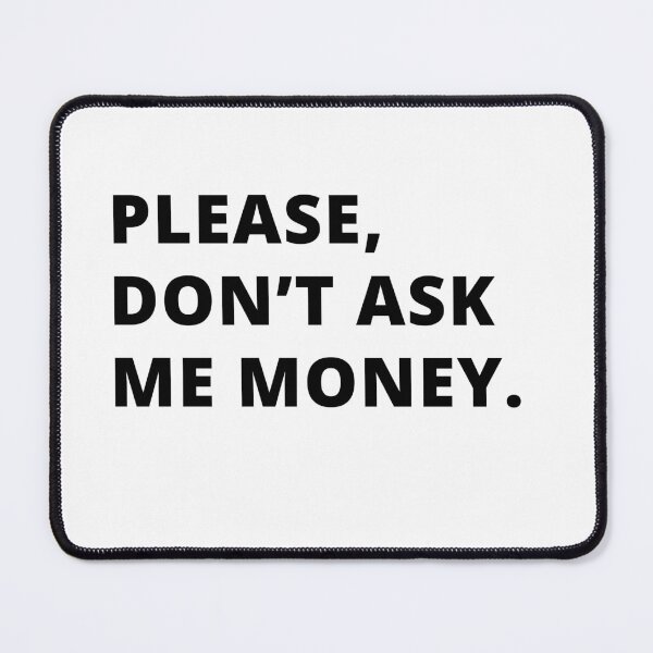 Item preview, Please don't ask me money! designed and sold by Creativity Island.