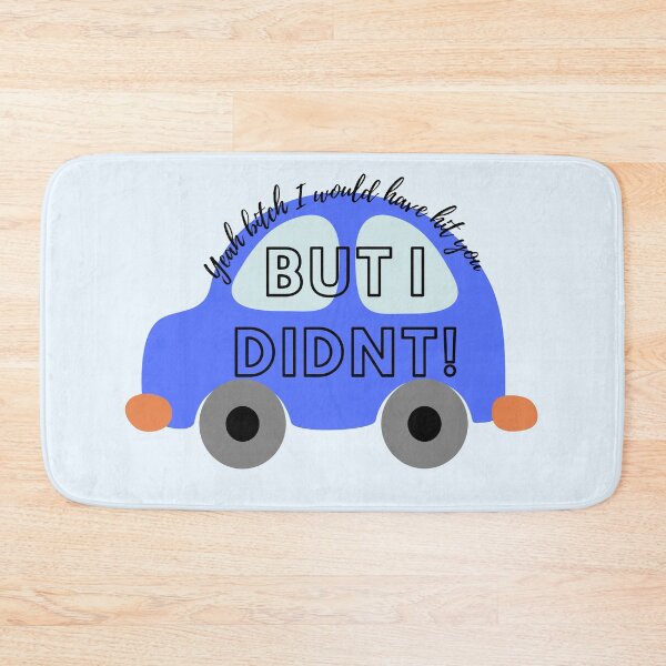 Item preview, Yeah B**** I would have hit you, but I didnt! designed and sold by StudioSamanthaa.
