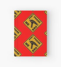 Don't Phase Me Bro Hardcover Journal