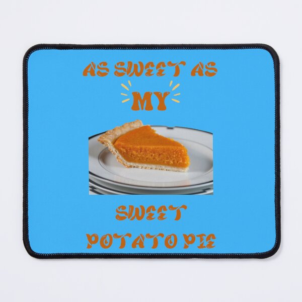 Item preview, AS SWEET AS MY SWEET POTATO PIE-SAGFABULOUS designed and sold by SagFabulous.