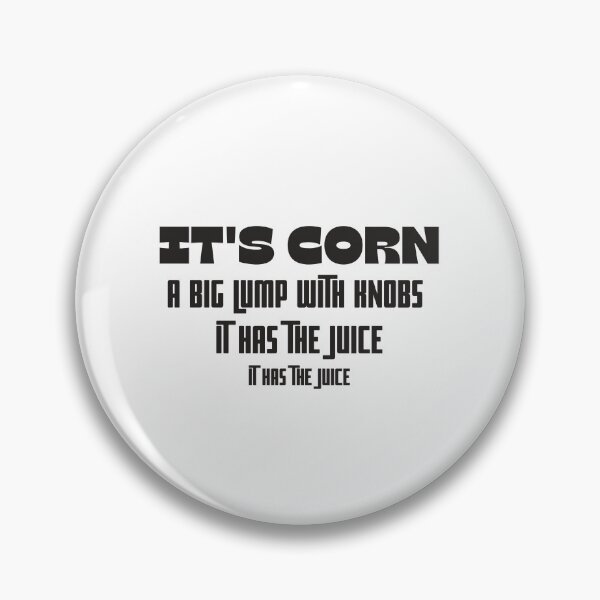 Item preview, It's CORN! A Big Lump With Knobs It Has the Juice designed and sold by Cool Quirky  Items.