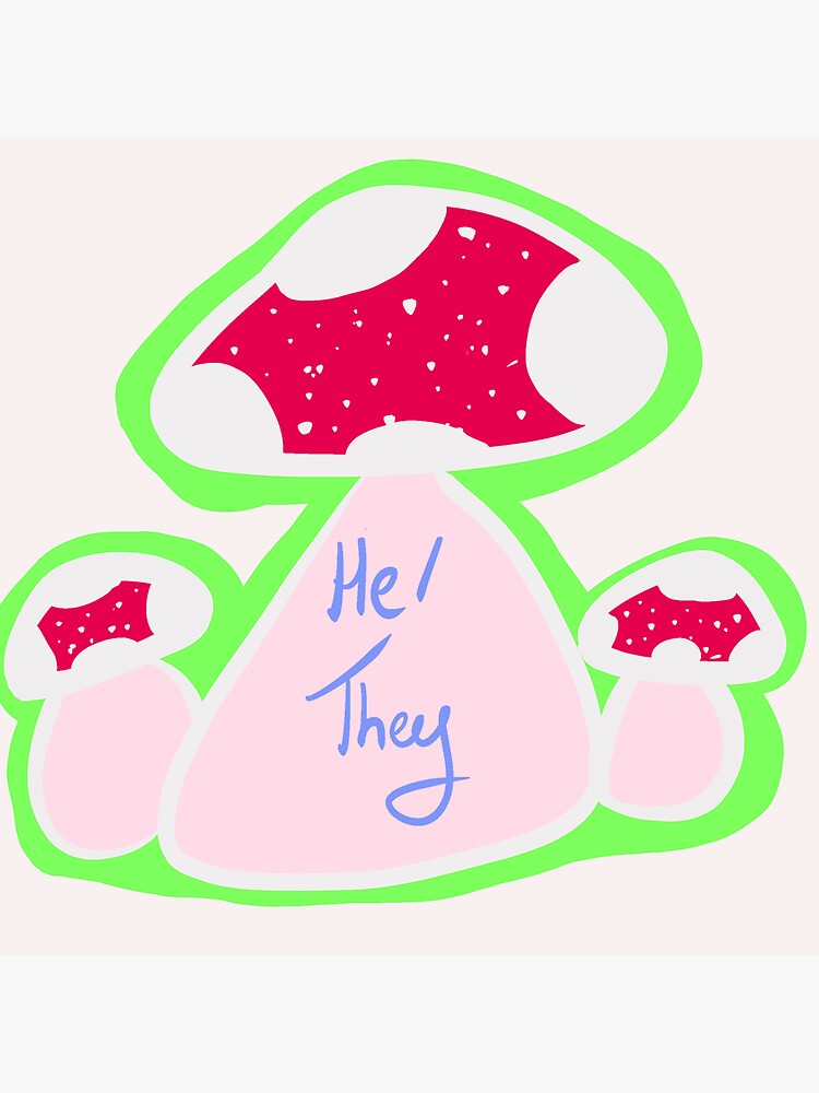 "He/They pronoun Mushrooms" Sticker for Sale by RatoDoodle Redbubble