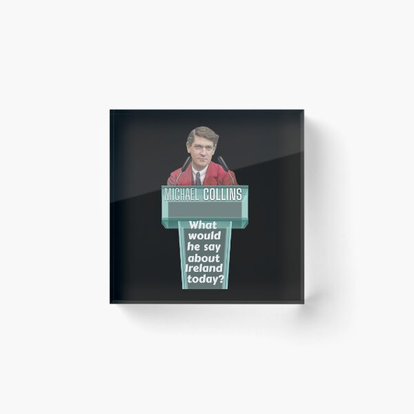 Item preview, Michael Collins What Would He Say About Ireland Today designed and sold by OliDesigns.