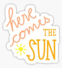 "Here Comes the Sun" Sticker Sticker