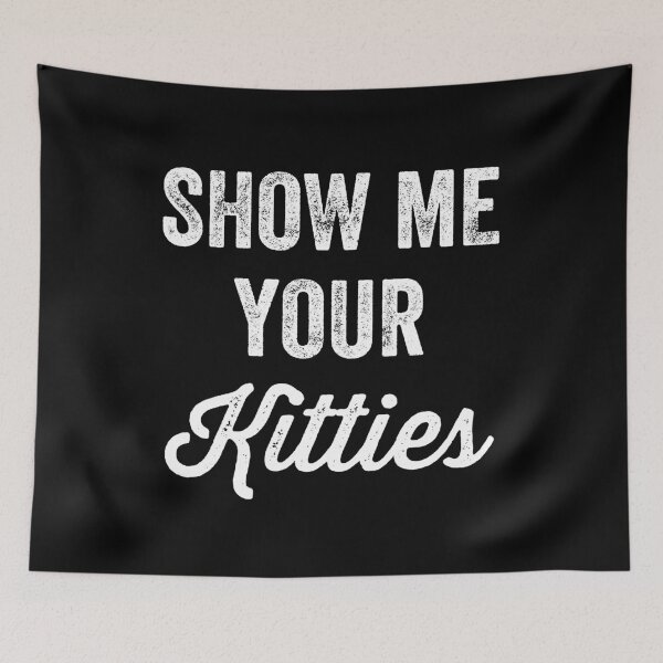 Item preview, Show me your kitties - Funny Cat owner designed and sold by Captain Mood.