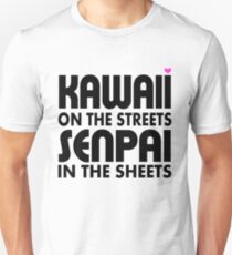 Kawaii on the Streets, Senpai in the sheets Unisex T-Shirt