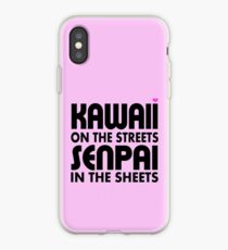 Kawaii on the Streets, Senpai in the sheets iPhone Case