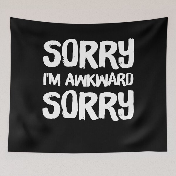 Item preview, Sorry I'm Awkward Sorry designed and sold by Captain Mood.