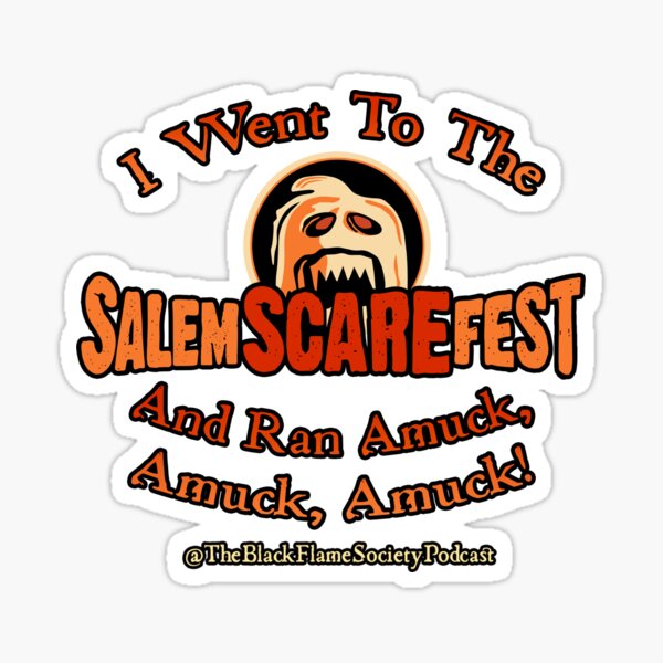 I Went To The Salem Scare Fest And Ran Amuck, Amuck, Amuck! Sticker
