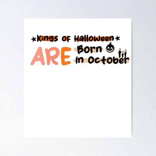 Item preview, Kings Of Halloween Are Born In October  designed and sold by uwart.