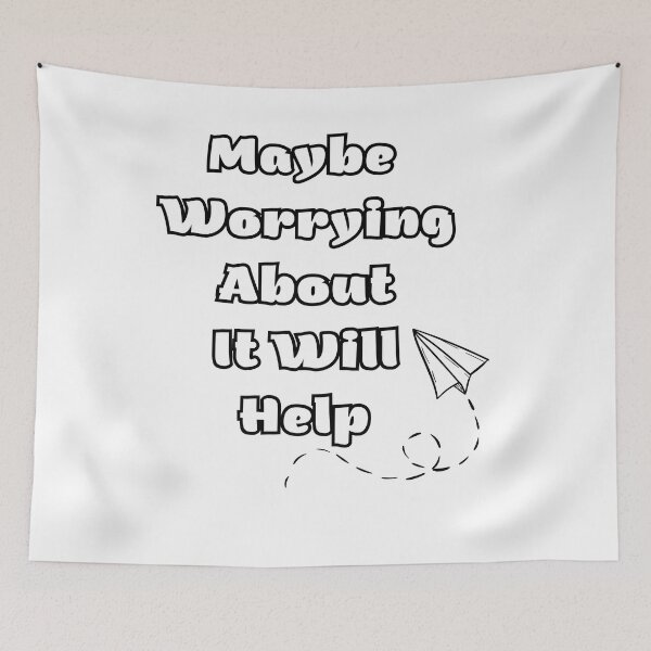 Item preview, Maybe Worrying About It Will Help designed and sold by HeavenDesign99.