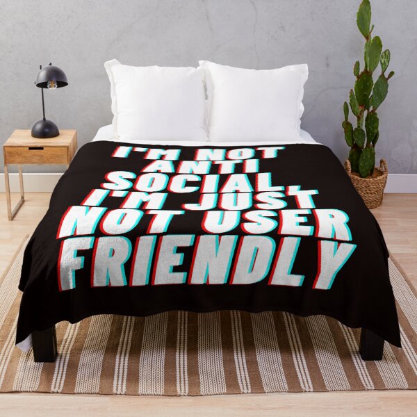 Item preview, I'm Not Anti-Social, I'm Just Not User Friendly designed and sold by Psycheek.