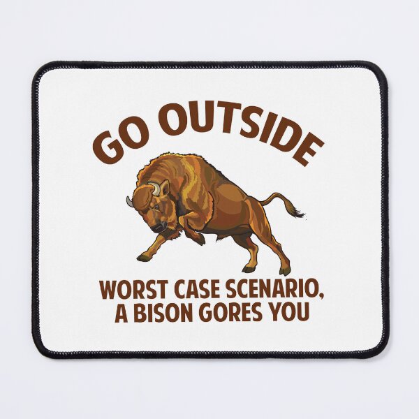 Item preview, Go outside, worst case scenario a bison gores you. designed and sold by sudiptochy29.