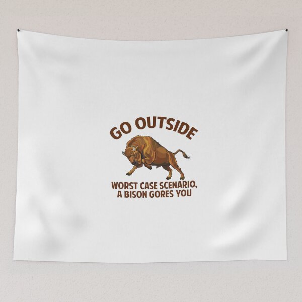 Item preview, Go outside, worst case scenario a bison gores you. designed and sold by sudiptochy29.
