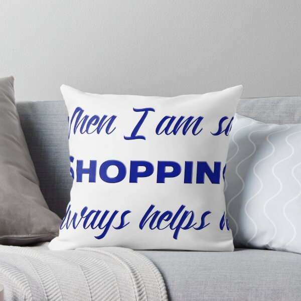 Item preview, When I am sad SHOPPING always helps me. designed and sold by Ian McKenzie.