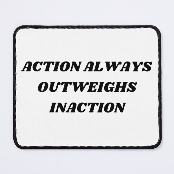 Item preview, Action always outweighs inaction designed and sold by Kuitoo.