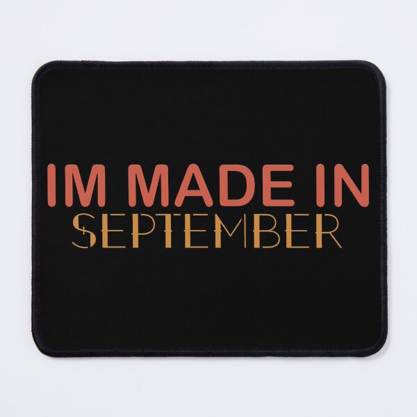 Item preview, Im Made In September designed and sold by zbox1.