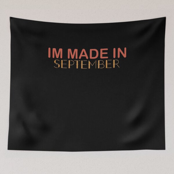 Item preview, Im Made In September designed and sold by zbox1.