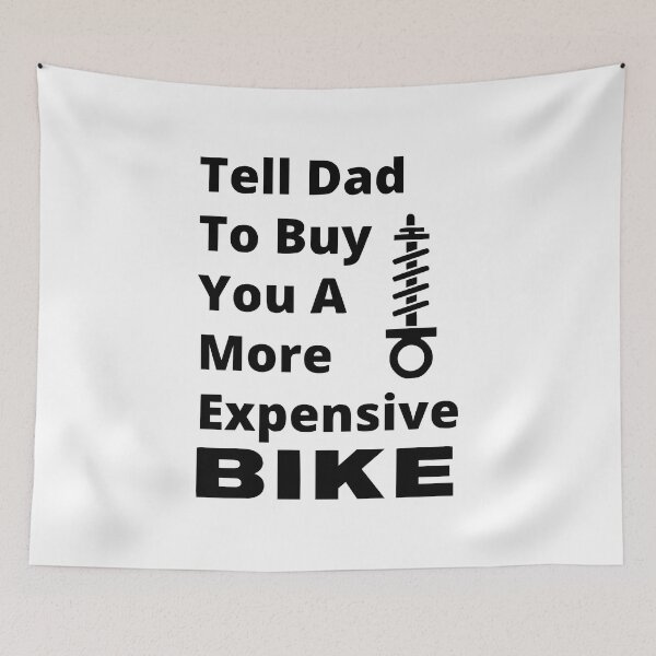 Item preview, Tell Dad To Buy You A More Expensive BIKE designed and sold by MTB  ElitE.
