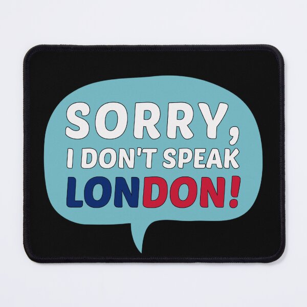 Item preview, Sorry I Don't Speak London Funny Sarcastic Gaming Dialogue Box designed and sold by Dexter Freeman.