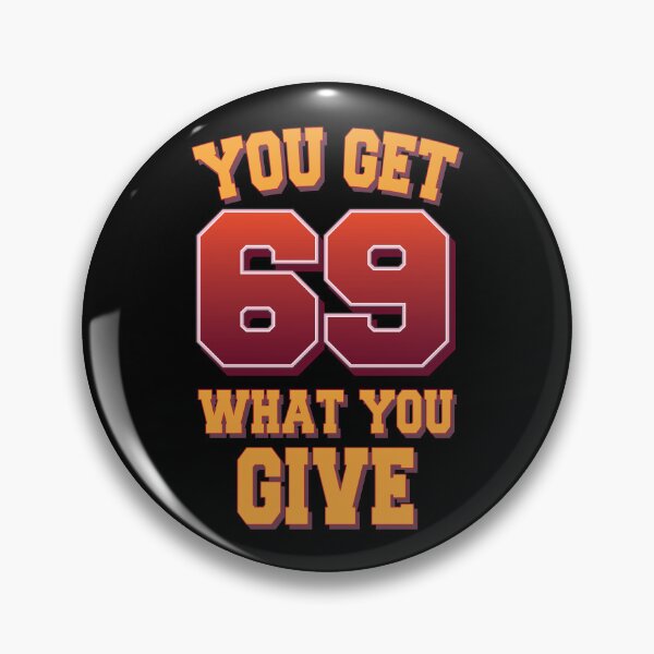Item preview, You get what you give - 69 position designed and sold by portokalis.