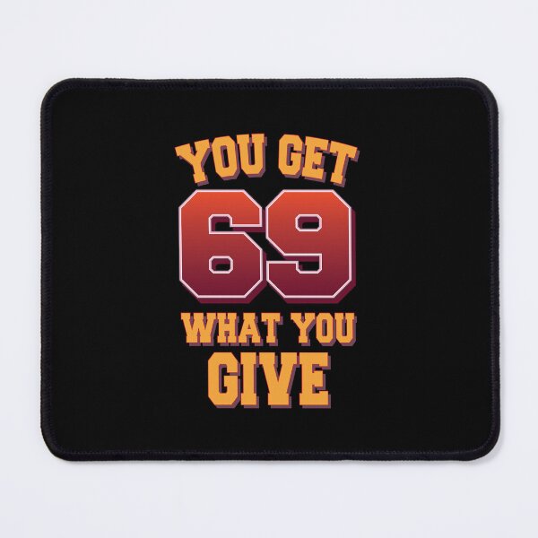 Item preview, You get what you give - 69 position designed and sold by portokalis.