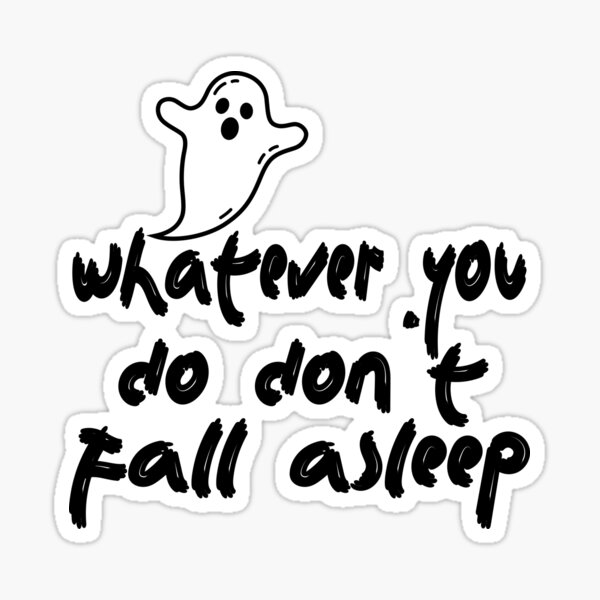 "whatever you do don't fall asleep, halloween quote" Sticker for Sale