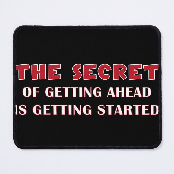 Item preview, The Secret Of Getting Ahead Is Getting Started designed and sold by zbox1.