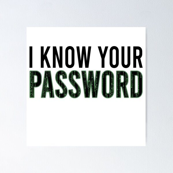 Item preview, I know your password designed and sold by Bigilyy.