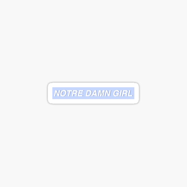 NOTRE DAMN GIRL Sticker