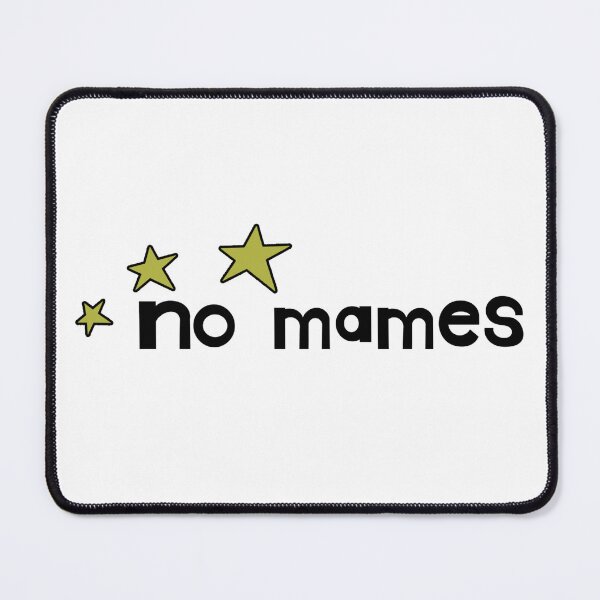 Item preview, no mames designed and sold by ReverendMothman.