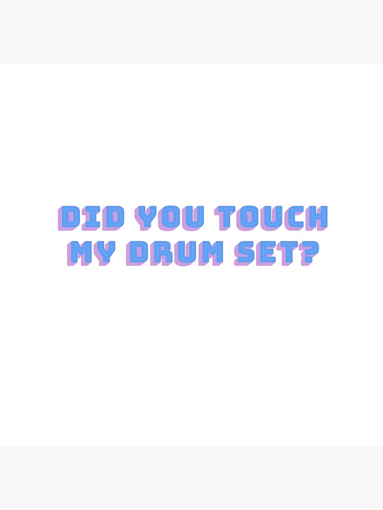"Did you touch my drum set? step brothers quote" Poster for Sale by