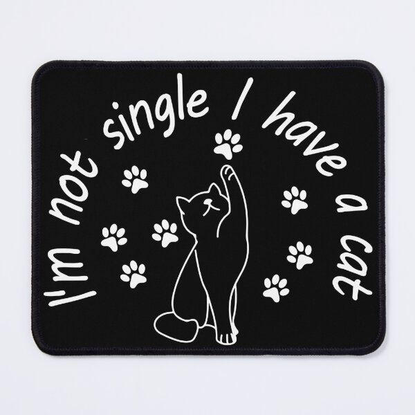 Item preview, I'm Not Single I Have a Cat designed and sold by saidox.