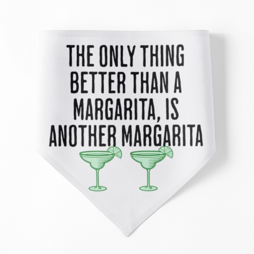 The Only Thing Better Than A Margarita, Is Another Margarita - Funny  Margarita Saying