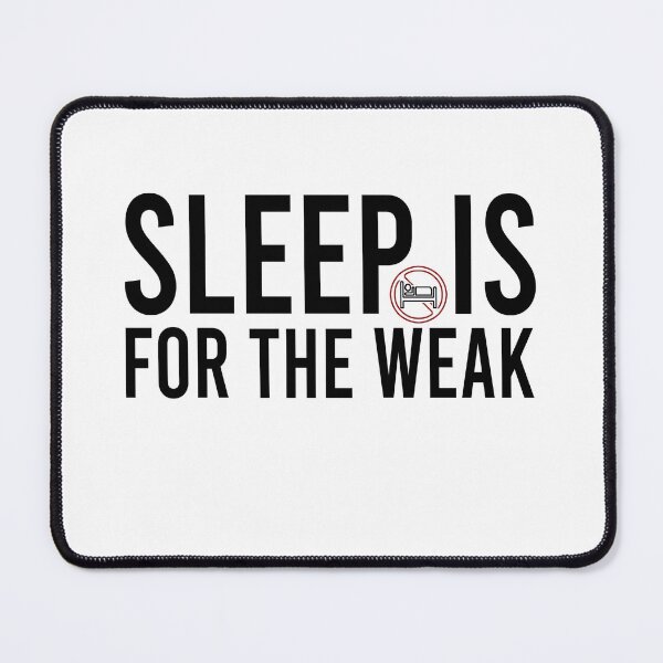 Item preview, Sleep is for the weak designed and sold by Bigilyy.