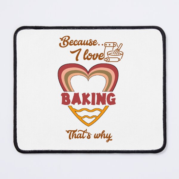 Item preview, Because I love baking, that's why... designed and sold by Chakilogy.
