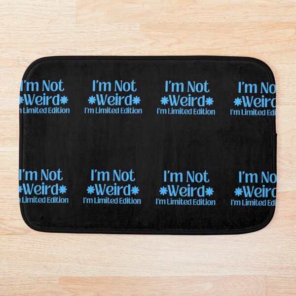 Item preview, I'm not weird. I'm limited edition. designed and sold by Shahd  Design.