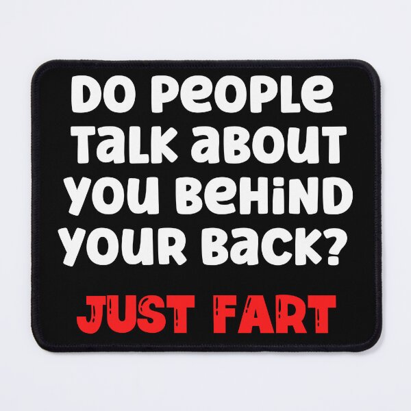Item preview, Do people talk behind your back. Just Fart. designed and sold by Peter Stawicki.