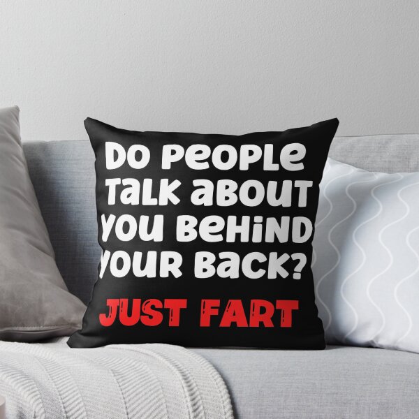 Item preview, Do people talk behind your back. Just Fart. designed and sold by Peter Stawicki.