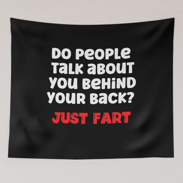 Item preview, Do people talk behind your back. Just Fart. designed and sold by Peter Stawicki.