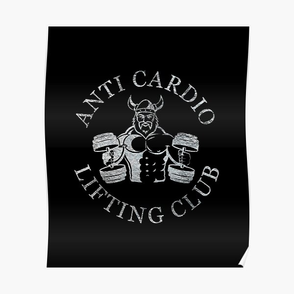 "Anti Cardio Lifting Club" Poster for Sale by justaimhigher Redbubble