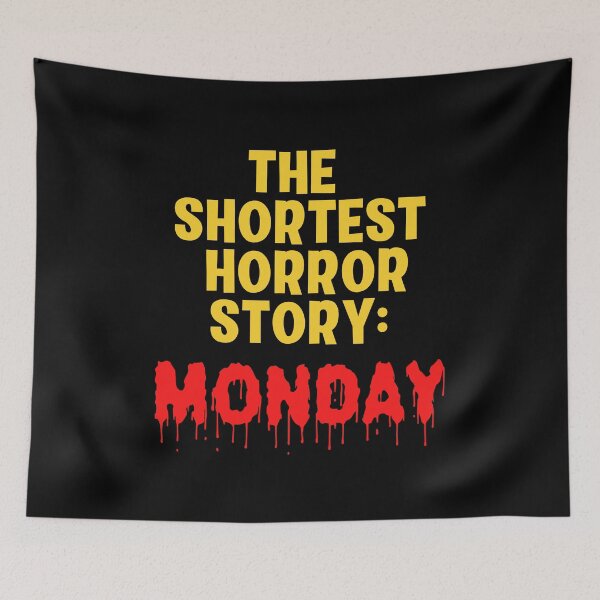 Item preview, The Shortest Horror Story, Monday. designed and sold by Peter Stawicki.