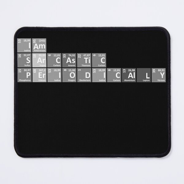 Item preview, I Am Sarcastic Periodically designed and sold by st0n0ga.