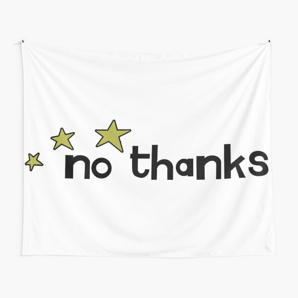 no thanks Tapestry