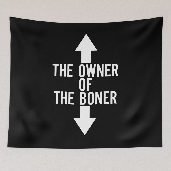 Item preview, The Owner Of The Boner designed and sold by entwistle2.