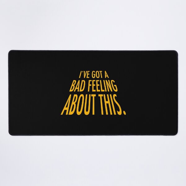 Item preview, Ive Got A Bad Feeling About This designed and sold by Carla Torres.