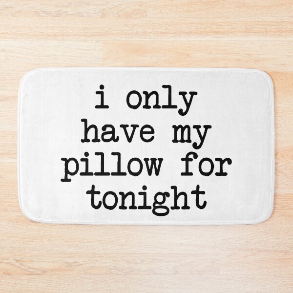 Item preview, i only have my pillow for tonight - mental health and anxiety designed and sold by Therapy by Sen.