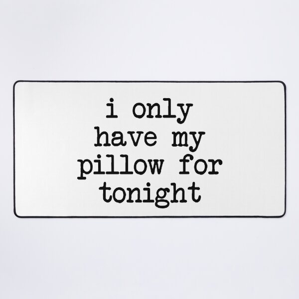 Item preview, i only have my pillow for tonight - mental health and anxiety designed and sold by Therapy by Sen.